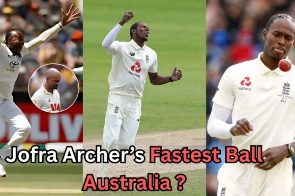A collage of three images showing an England Test cricketer bowling and celebrating during matches. The player is seen in various action poses wearing England’s white Test uniform. Text on the image reads: ‘Jofra Archer’s Fastest Ball Australia?’ in bold black and red lettering.