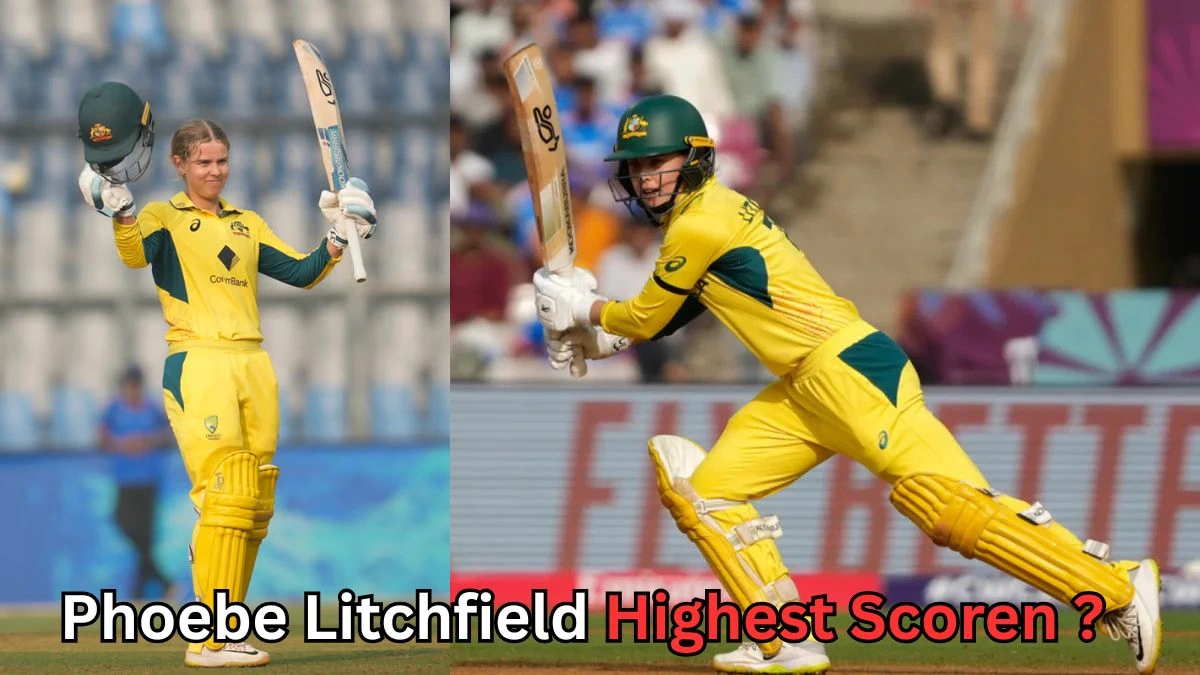 Australian cricketer Phoebe Litchfield in yellow uniform raising her bat and helmet after scoring a century, and another action shot of her playing a cover drive. Text on the image reads 'Phoebe Litchfield Highest Scoren?