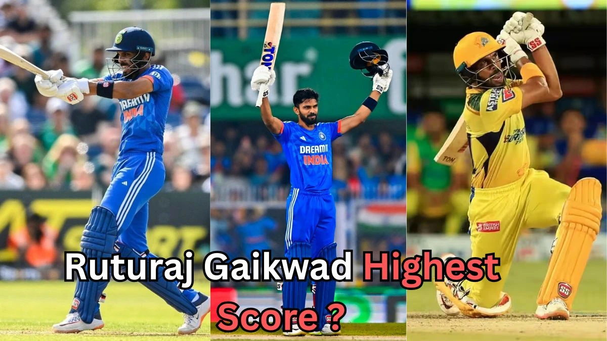Collage of Indian cricketer Ruturaj Gaikwad in action — batting for India and Chennai Super Kings in different uniforms, with text asking ‘Ruturaj Gaikwad Highest Score?’ displayed across the image.
