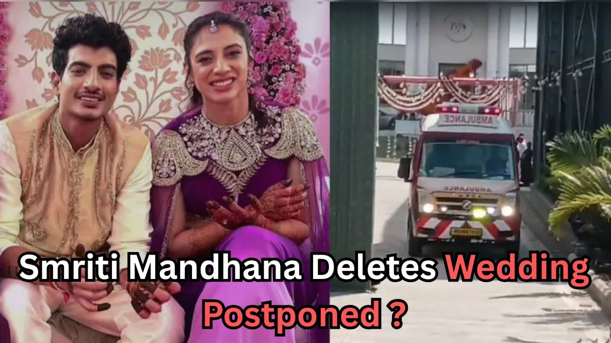 A split image showing a man and woman dressed in traditional Indian attire, sitting and smiling during what appears to be a pre-wedding ceremony, with decorative floral backgrounds. On the right side, an ambulance is seen arriving at a venue decorated with wedding-style garlands. Text on the image reads: “Smriti Mandhana Deletes Wedding Postponed?